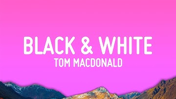Tom MacDonald, Dax ,Adam Calhoun - Black & White (Lyrics)