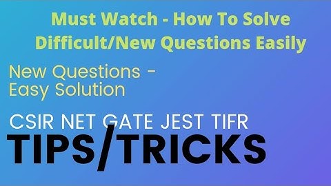 Tips And Tricks To Solve Difficult/New Questions Easily | CSIR NET Physics Exam | GATE | JEST | TIFR