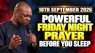 18TH SEPTEMBER, 2026 : END YOUR FRIDAY NIGHT WITH POWERFUL NIGHT PRAYERS || APOSTLE JOSHUA SELMAN