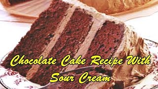 Chocolate cake recipe with sour cream