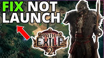 How To Fix Path Of Exile 2 Not Launching - Full Guide