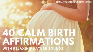 40 Calm Birth Affirmations With Relaxing Nature Sounds