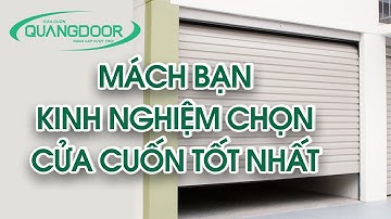 Mách Bạn Kinh Nghiệm Chọn Cửa Cuốn Tốt Nhất Năm 2023