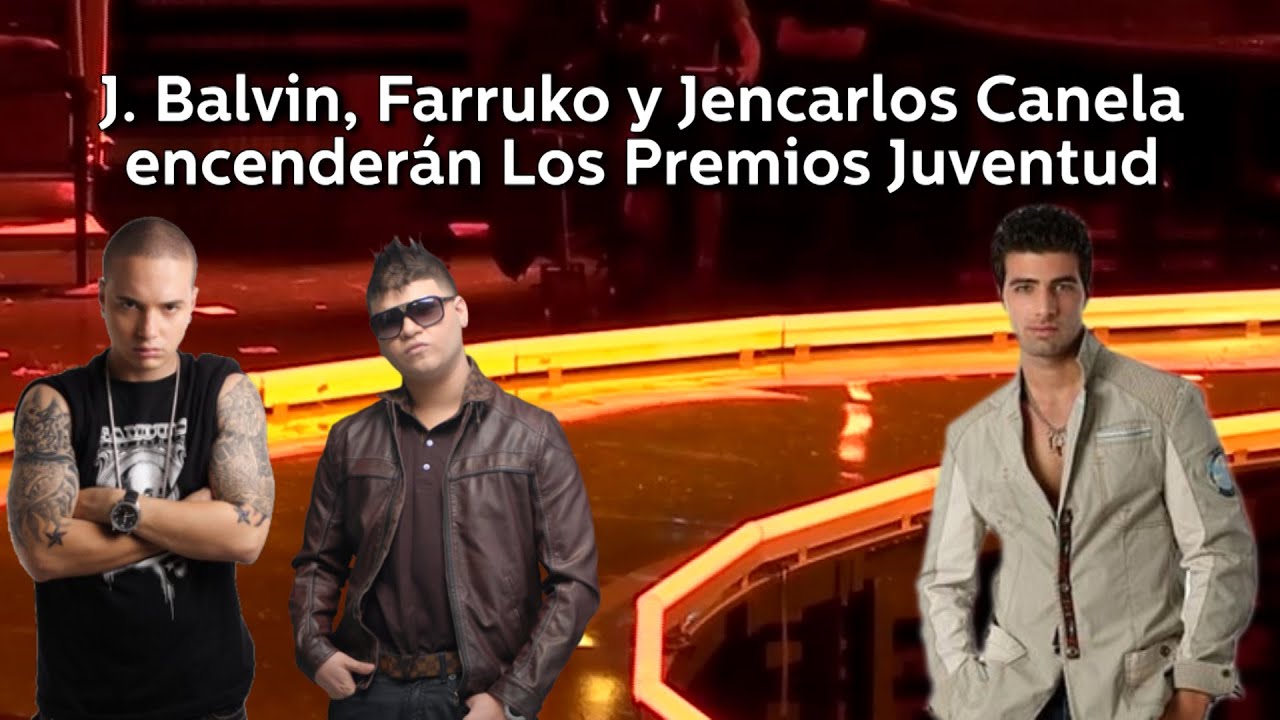J. Balvin, Farruko y Jencarlos Canela Encenderán Los Premios Juventud latinos auto sales