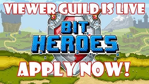 Bit Heroes Viewer Guild Is Live