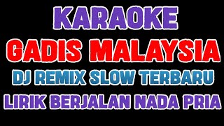 GADIS MALAYSIA KARAOKE | DJ REMIX SLOW TERBARU 2024 PALING ENAK BASSNYA