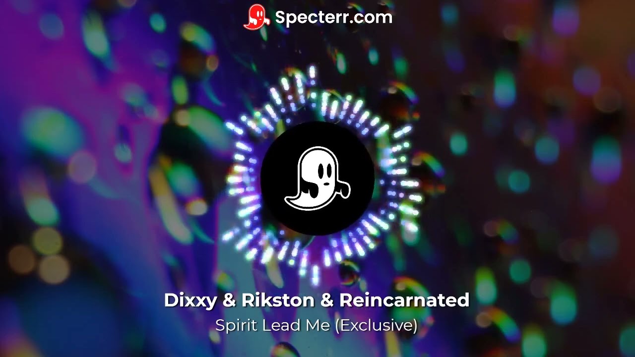 DIXXY X RIKSTON X REINCARNATED -SPIRIT LEAD ME (EXCLUSIVE)