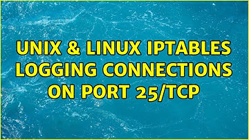 Unix & Linux: iptables: Logging connections on port 25/TCP