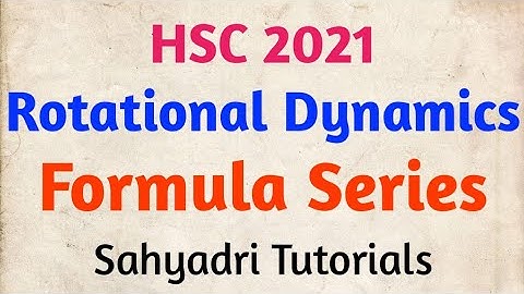 Rotational Dynamics | Formula Series | Physics | Sahyadri Tutorials