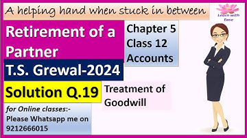 Retirement Of A Partner| T S Grewal 2024| Q 19| Ch 5| Class 12| Accounts| T S Grewal @learnwithease