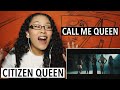 Citizen Queen - Call Me Queen (REACTION)