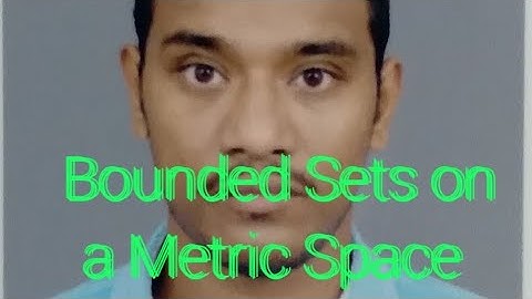 Bounded Sets on Metric Space...