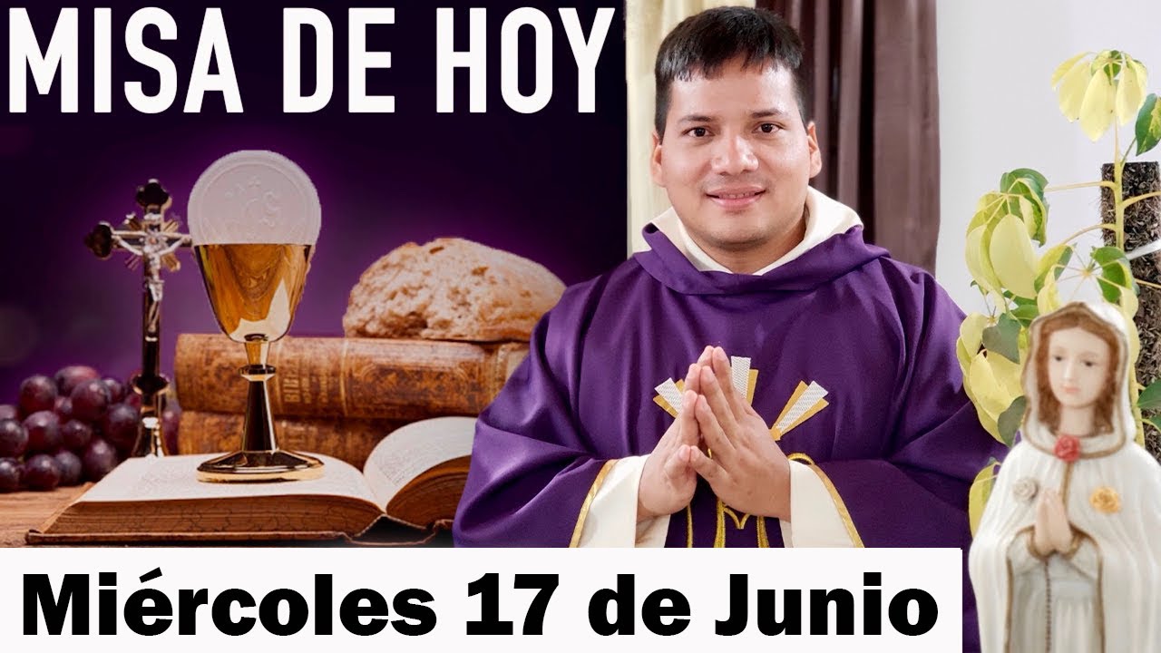 Misa de Hoy Miercoles 17 de Junio 2020 con el Padre Marcos Galvis YouTube