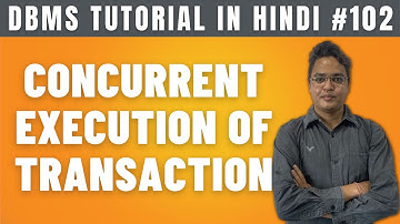 Concurrent Execution of Transaction in DBMS [Hindi] - #102
