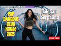 "Tak Kan Berpaling" POP DANGDUT CLUB HOUSE 2025 NEW RELEASE MUSIC VIDEO