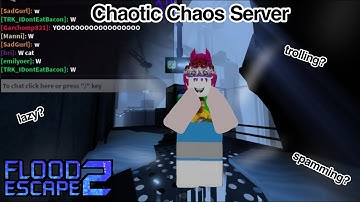 The Most Insane Chaos Server In Flood Escape 2!