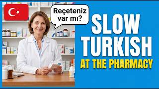 Slow Turkish Dialogues | At a Pharmacy in Turkey | Easy Turkish for Beginners