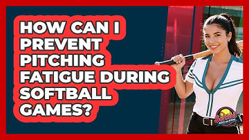 How Can I Prevent Pitching Fatigue During Softball Games? - Softball Basics and Beyond