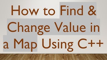 How to Find & Change Value in a Map Using C+ +
