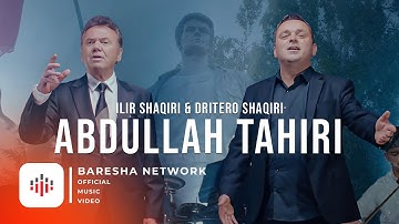 Ilir Shaqiri & Dritero Shaqiri - ABDULLAH TAHIRI