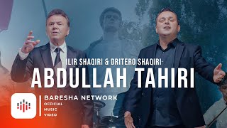 Ilir Shaqiri & Dritero Shaqiri - ABDULLAH TAHIRI