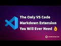 The Only VS Code Markdown Extension You Will Ever Need