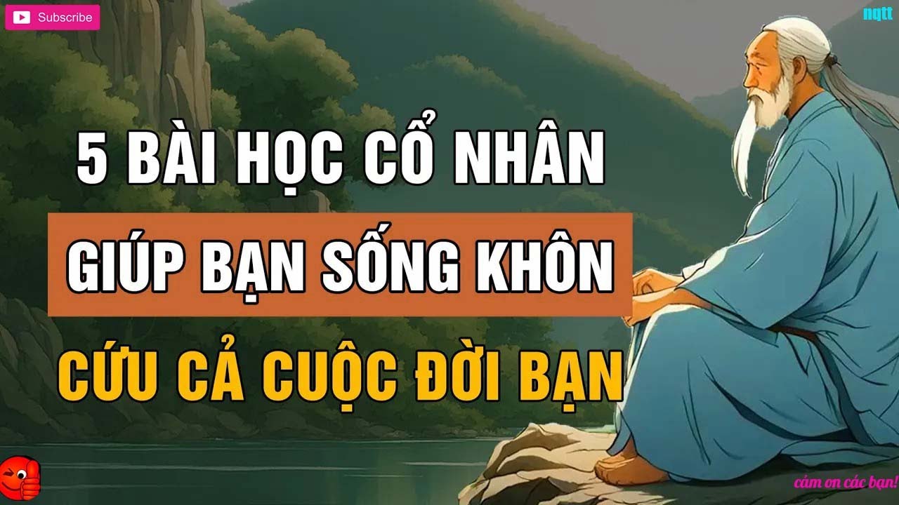 5 Bài Học TRÍ TUỆ CỔ NHÂN Giúp Bạn SỐNG KHÔN Cứu Cả CUỘC ĐỜI BẠN Lời ...