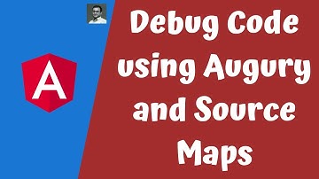 21. Debug Angular code in Browser using Source maps and also using Augury extension for Angular Apps
