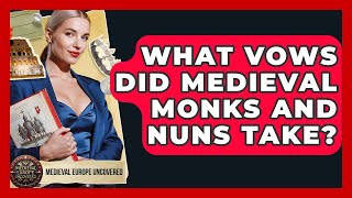 What Vows Did Medieval Monks And Nuns Take? - Medieval Europe Uncovered What Vows Did Medieval Monks And Nuns Take? - Medieval Europe Uncovered