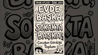 Evde Başka Sokakta Başka: Çocuğun Gördüğü Toplum #toplum #eğitim #farkındalık #görgü #sosyalhayat