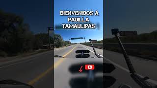 ENTRAMOS A PADILLA, TAMAULIPAS