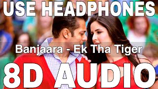 Banjaara (8D Audio) || Ek Tha Tiger || Sukhwinder Singh || Salman Khan, Katrina Kaif