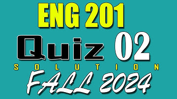 ENG201 Quiz 2 Solution 2024 | ENG201 Quiz 2 Solved Fall 2024 | VU Scholar