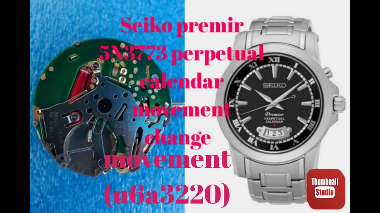 Seiko Premier 5N3773 perpetual calendar U6A3220 movement change - YouTube