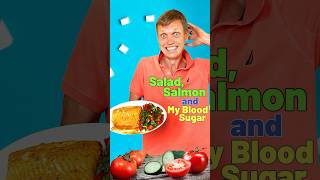Salmon, Salad and My Blood Sugar