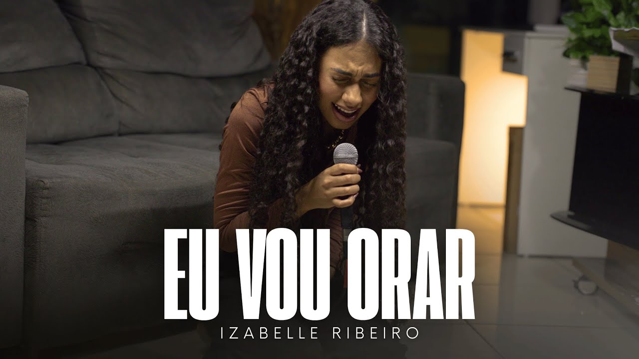 Izabelle Ribeiro | Eu Vou Orar (Cover Nair Nany)