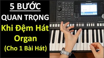 5 Bước Quan Trọng Nhất Khi Đệm Hát Organ | Bí Kíp Học Đệm Organ Nhanh Nhất | Hoàn Toàn Miễn Phí