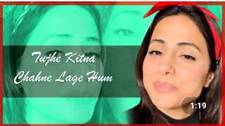 Hina Khan Singing Video - Tujhe kitna chahne lage hum | new latest Whatsapp status yrkkh Akshara