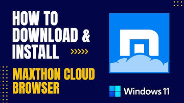 How to Download and Install Maxthon Cloud Browser for Windows