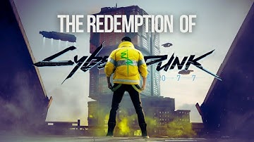 The Redemption of Cyberpunk 2077