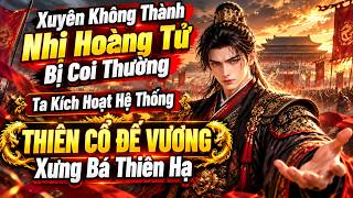 Full:Xuyên Không Thành Nhị Hoàng Tử Bị Coi Thường Ta Có Hệ Thống THIÊN CỔ ĐẾ VƯƠNG Xưng Bá Thiên Hạ