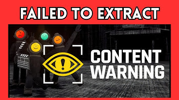 How to Fix ‘Failed to Extract’ Error in Content Warning