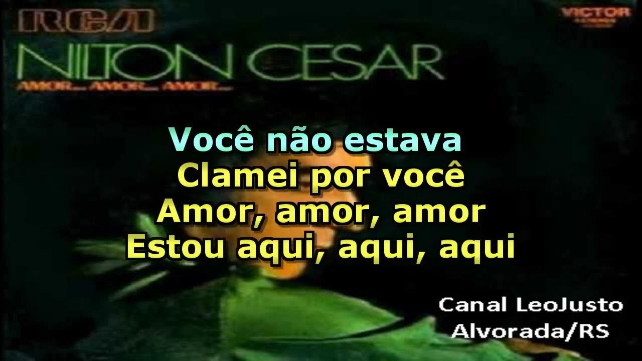 Amor... Amor... Amor... _ Nilton César _ Karaokê (música original) Amor... Amor... Amor... _ Nilton César _ Karaokê (música original)
