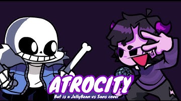 FNF Atrocity but Sans vs JellyBean