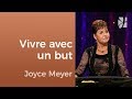 Marcher dans la foi et vivre avec un but - Joyce Meyer - Fortifié par la foi