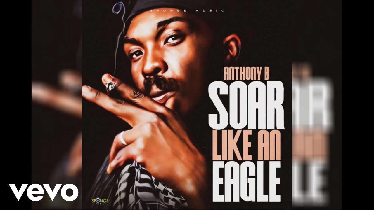 Anthony B - Soar Like An Eagle (Official Audio)