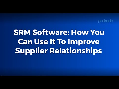 Supplier Relationship Management Software: How You Can Use It To Improve Supplier Relationships