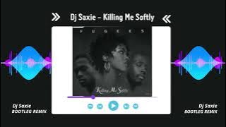 Dj Saxie - Killing Me Softly