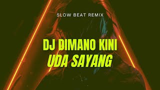 DJ DIMANO KINI UDA SAYANG || Caca Anissa Ft Dj HarrisNugraha (slow)