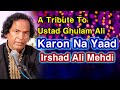 Karoon na yaad magar a tribute to ustad ghulam ali khan irshad ali me.i